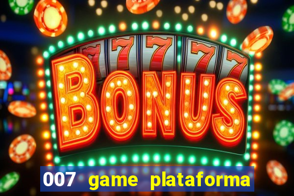 007 game plataforma de jogos